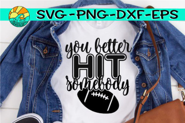You Better Hit Somebody - Cut Out - SVG PNG EPS DXF SVG On the Beach Boutique 