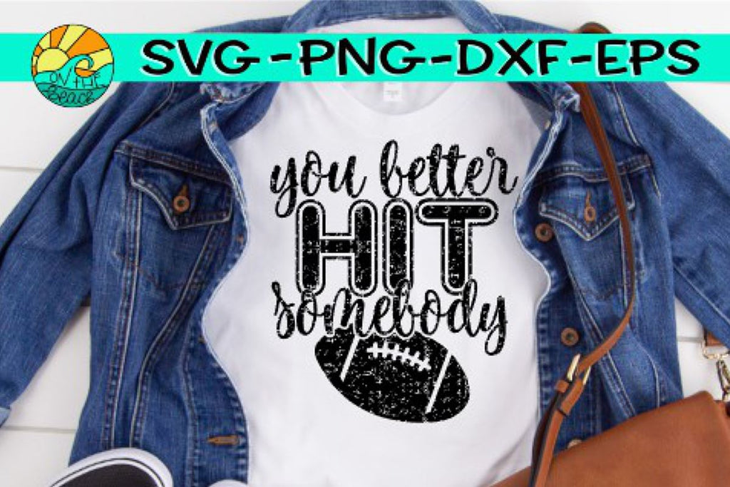 You Better Hit Somebody - Grunge - SVG PNG EPS DXF - So Fontsy
