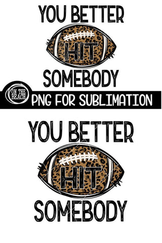 You Better Hit Somebody - Leopard Football Sublimation Sublimation On the Beach Boutique 