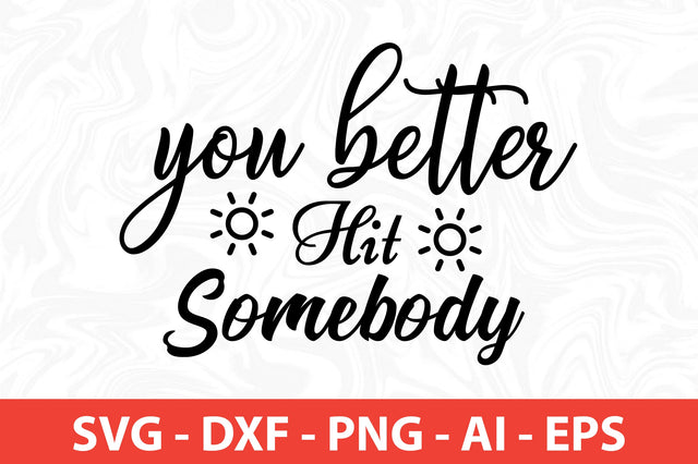 You Better Hit Somebody svg SVG orpitasn 