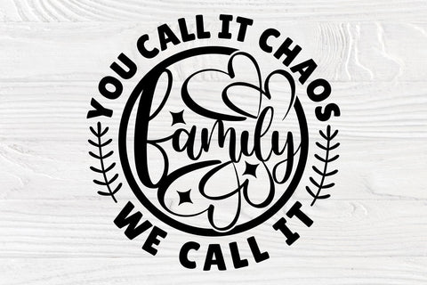 You Call It Chaos, We Call It Family SVG Cut File SVG TonisArtStudio 