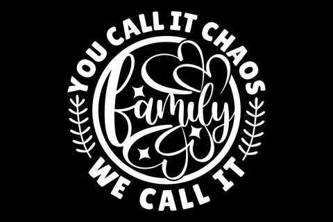 You Call It Chaos, We Call It Family SVG Cut File SVG TonisArtStudio 