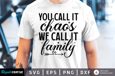 You call it chaos we call it family SVG SVG Regulrcrative 