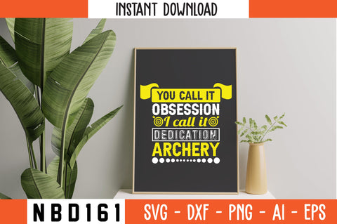 you call it obsession i call it dedication archery Svg Design SVG Nbd161 