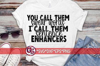 You Call Them Swear Words I Call Them Sentence Enhancers SVG DXF EPS PNG SVG Greedy Stitches 