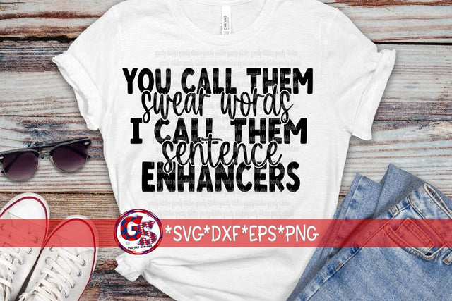 You Call Them Swear Words I Call Them Sentence Enhancers SVG DXF EPS PNG SVG Greedy Stitches 
