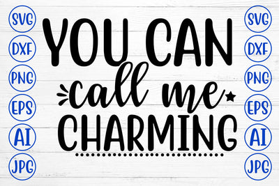 YOU CAN CALL ME CHARMING SVG Cut File SVG Syaman 