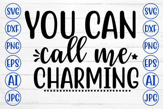 YOU CAN CALL ME CHARMING SVG Cut File SVG Syaman 