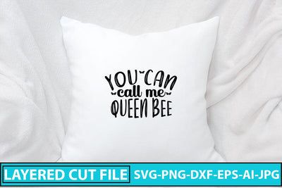 You Can Call Me Queen Bee SVG Cut File SVG Syaman 