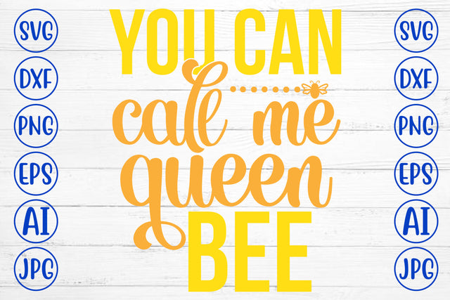 You Can Call Me Queen Bee SVG Cut File SVG Syaman 