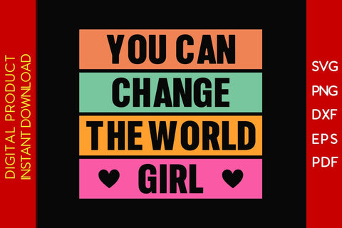 You Can Change The World Girl SVG PNG EPS Cut File SVG Creativedesigntee 