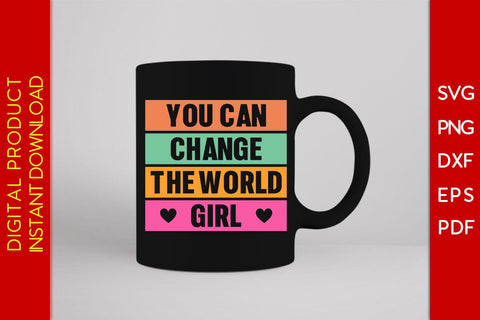 You Can Change The World Girl SVG PNG EPS Cut File SVG Creativedesigntee 