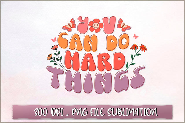 You can do hard things Sublimation SVG Shetara Begum 
