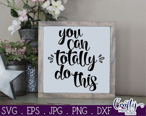 You Can Do Totally This Svg - Be Yourself Svg SVG Crafty Mama Studios 