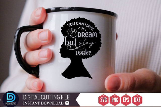 You can have a dream but stay woke SVG SVG DESIGNISTIC 