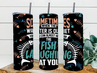 You Can Hear The Fish Laughing At You Wine Tumbler PNG, 20oz Skinny Tumbler Sublimation Designs, Digital File, Tumbler Sublimation Download Sublimation iStyleDesign 