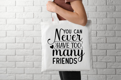 You can never have too many friends SVG SVG DESIGNISTIC 