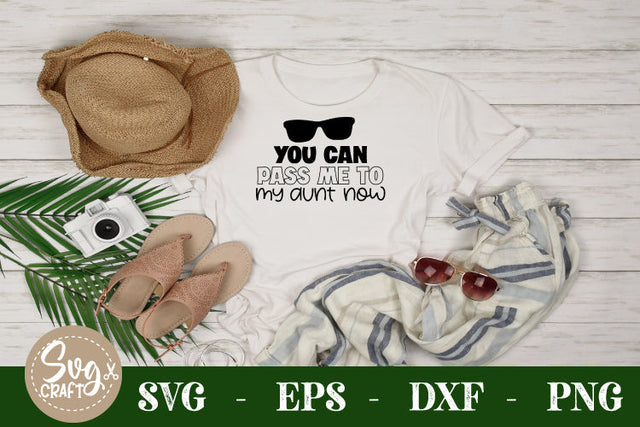 you can pass me to my aunt now SVG cut file SVG Svgcraft 