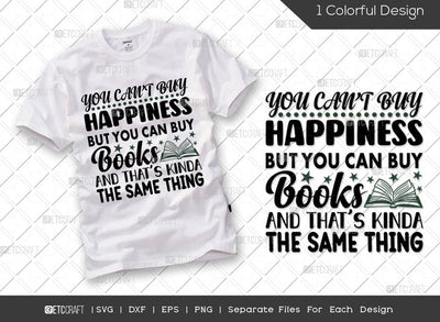You Can't Buy Happiness But You Can Buy Books And That's Kinda The Same Thing SVG Cut File | Bookworm Svg | Book Lover Svg | Librarian Svg | Reading Quote Svg SVG ETC Craft 