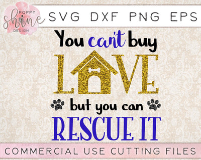 You Can't Buy Love But You Can Rescue It Dog House SVG Poppy Shine Design 