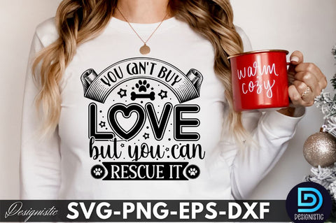 You can't buy love but you can rescue it, Dog SVG Design SVG DESIGNISTIC 