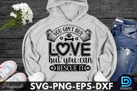 You can't buy love but you can rescue it, Dog SVG Design SVG DESIGNISTIC 
