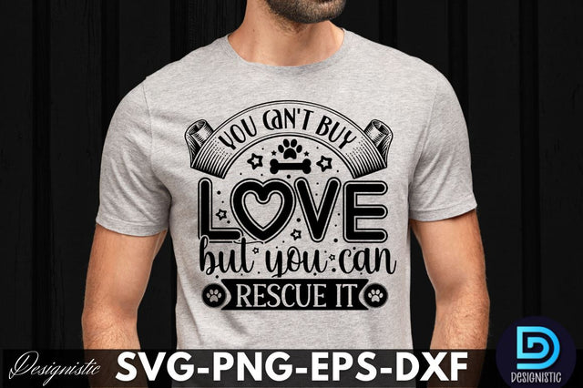You can't buy love but you can rescue it, Dog SVG Design SVG DESIGNISTIC 