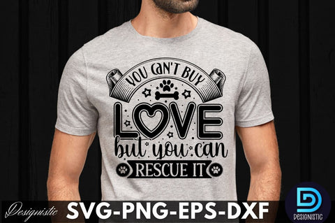 You can't buy love but you can rescue it, Dog SVG Design SVG DESIGNISTIC 
