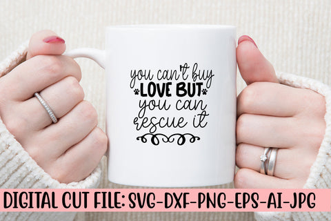 You Can't Buy Love But You Can Rescue It SVG Cut File SVG Syaman 