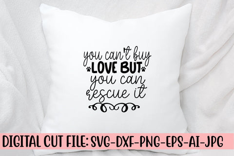 You Can't Buy Love But You Can Rescue It SVG Cut File SVG Syaman 