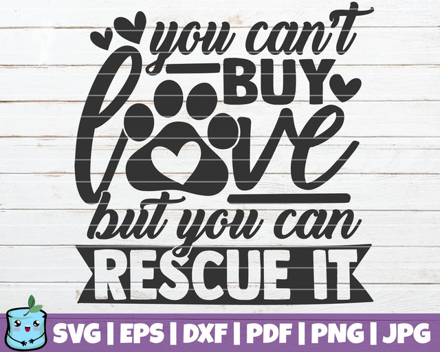 You Can't Buy Love But You Can Rescue It SVG MintyMarshmallows 
