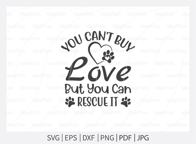 You can't buy love but you can rescue it Svg, Pet Adoption svg, Pet Adoption SVG Design, Dogs SVG, Dog Life svg, Pet Adoption and Rescue, Dog Mom, Dog png, Dog jpg, Dog dxf SVG Dinvect 