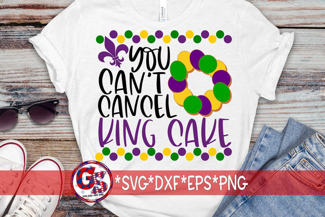 You Can't Cancel King Cake SVG DXF EPS PNG-Mardi Gras SVG SVG Greedy Stitches 