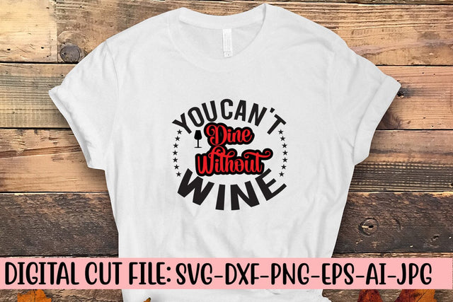 You Can't Dine Without Wine SVG Cut File SVG Syaman 