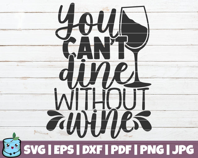 You Can't Dine Without Wine SVG MintyMarshmallows 