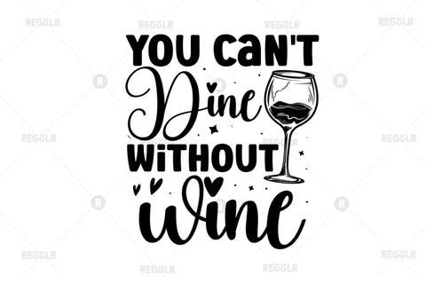 You cant dine without wine SVG SVG Regulrcrative 