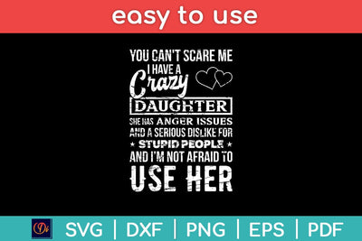 You Can't Scare Me I Have A Crazy Daughter Svg Cutting File SVG Helal 