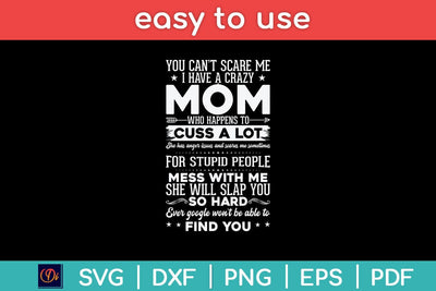 You Can't Scare Me I Have A Crazy Mom Mothers Day Svg Cutting File SVG Helal 