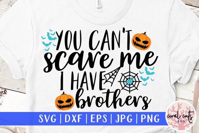 You Can't Scare Me I Have Brothers – Halloween SVG EPS DXF PNG Cutting Files SVG CoralCutsSVG 
