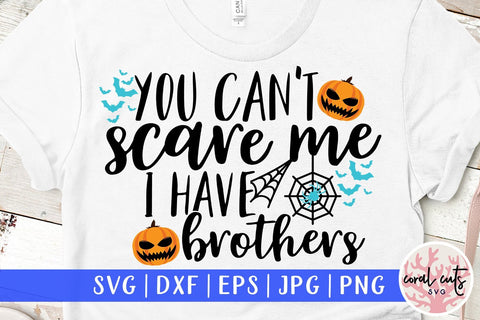 You Can't Scare Me I Have Brothers – Halloween SVG EPS DXF PNG Cutting Files SVG CoralCutsSVG 