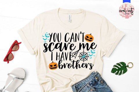 You Can't Scare Me I Have Brothers – Halloween SVG EPS DXF PNG Cutting Files SVG CoralCutsSVG 