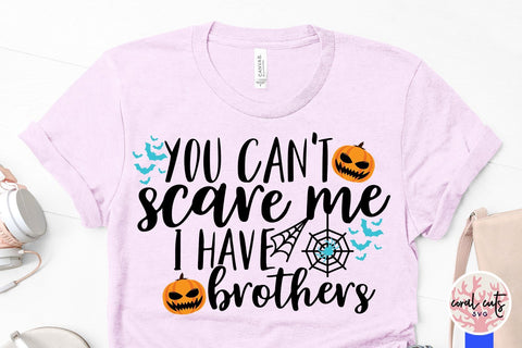 You Can't Scare Me I Have Brothers – Halloween SVG EPS DXF PNG Cutting Files SVG CoralCutsSVG 