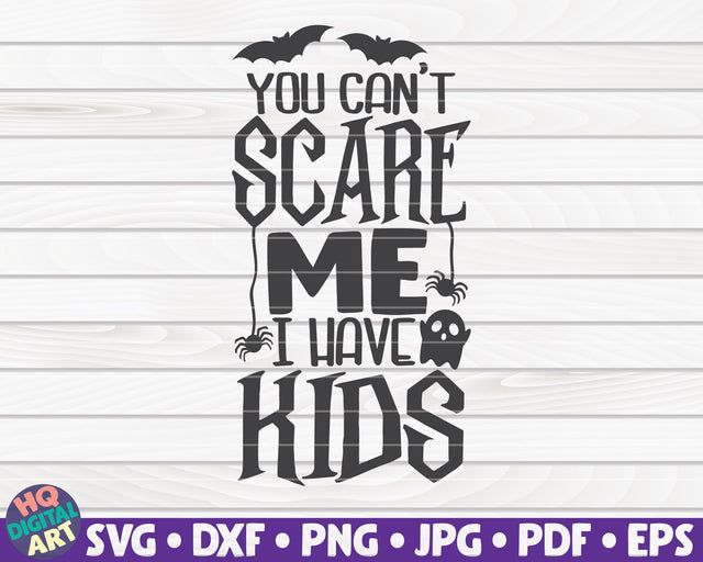 You can't scare me I have kids SVG | Halloween quote SVG SVG HQDigitalArt 
