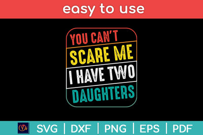 You Can't Scare Me I Have Two Daughters Svg Design SVG artprintfile 