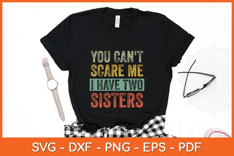 You Can't Scare Me I Have Two Sisters Svg Cutting File SVG Helal 