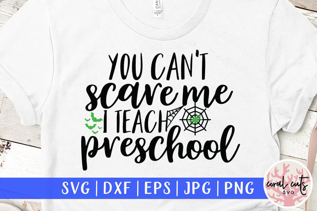 You Can't Scare Me I Teach PreSchool – Halloween SVG EPS DXF PNG Cutting Files SVG CoralCutsSVG 