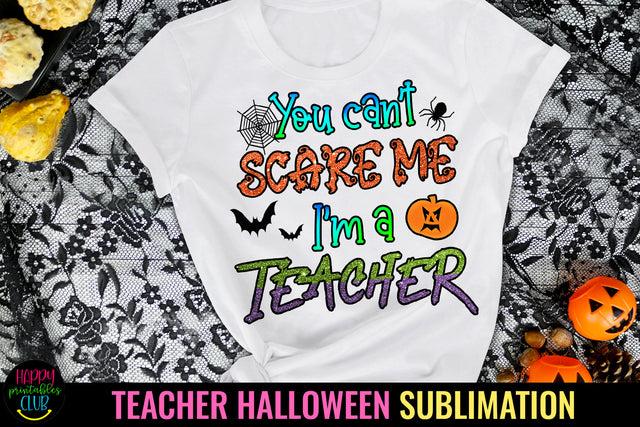 You Can't Scare Me I Teacher Halloween Sublimation PNG Sublimation Happy Printables Club 