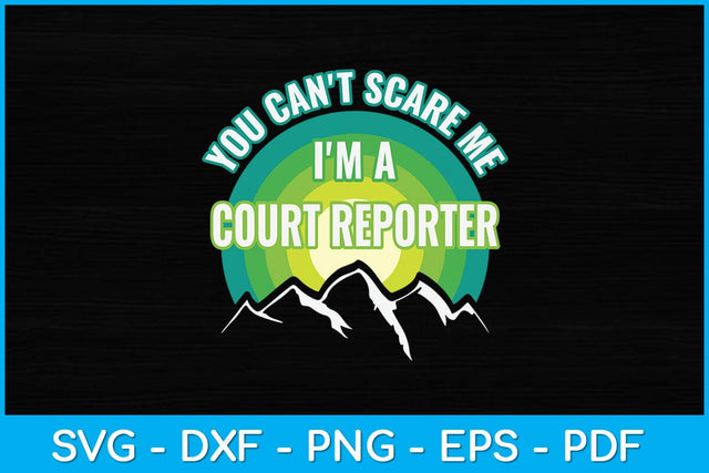 You Can't Scare Me I'm A Court Reporter Svg Design SVG artprintfile 