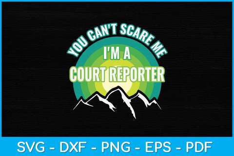 You Can't Scare Me I'm A Court Reporter Svg Design SVG artprintfile 