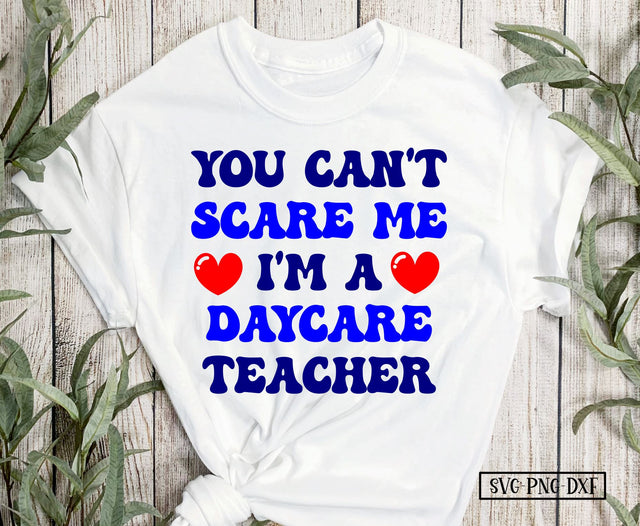 You can't scare me I'm a Daycare teacher SVG Calico Creations Svg 